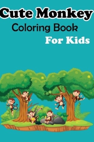 Cover of Cute Monkey Coloring Book For Kids