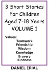 Book cover for 3 Short Stories For Children Aged 7-18 Years VOLUME 1