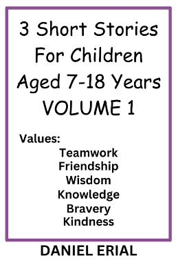 Cover of 3 Short Stories For Children Aged 7-18 Years VOLUME 1