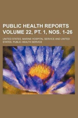 Cover of Public Health Reports Volume 22, PT. 1, Nos. 1-26