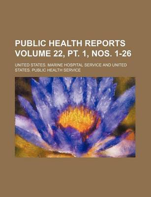 Book cover for Public Health Reports Volume 22, PT. 1, Nos. 1-26