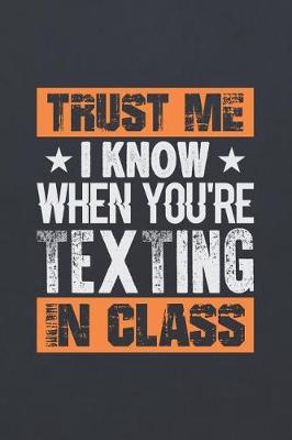 Book cover for Trust Me I Know When You're Texting in Class