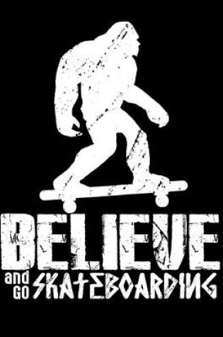 Cover of Believe And Go Skateboarding