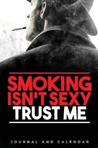 Cover of Smoking Isn't Sexy Trust Me