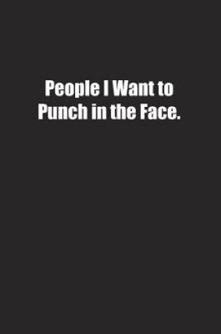 Cover of People I Want to Punch in the Face.