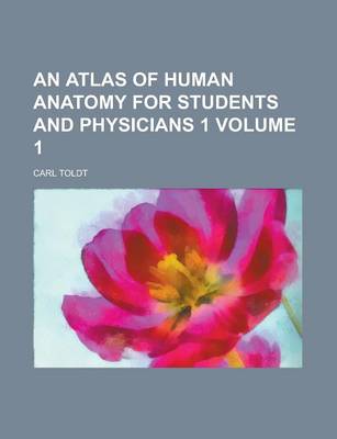 Book cover for An Atlas of Human Anatomy for Students and Physicians 1 Volume 1