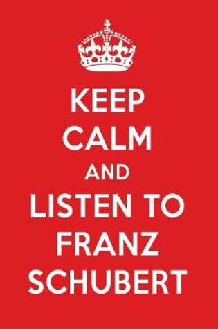 Cover of Keep Calm and Listen to Franz Schubert