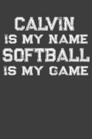 Cover of Calvin Is My Name Softball Is My Game