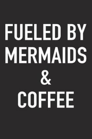 Cover of Fueled by Mermaids and Coffee