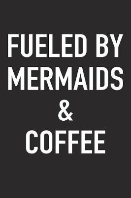 Book cover for Fueled by Mermaids and Coffee