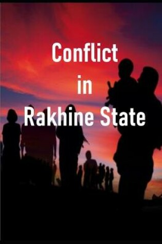 Cover of Conflict in Rakhine State