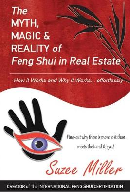 Cover of The Myth, Magic & Reality of Feng Shui in Real Estate