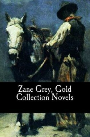 Cover of Zane Grey, Gold Collection Novels