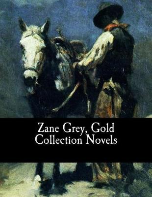 Book cover for Zane Grey, Gold Collection Novels