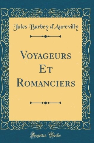 Cover of Voyageurs Et Romanciers (Classic Reprint)