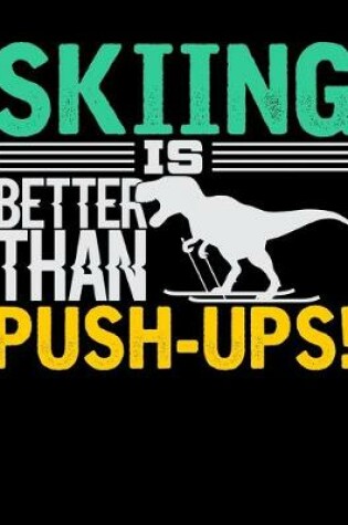 Cover of Skiing Is Better Than Push-Ups