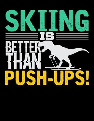 Book cover for Skiing Is Better Than Push-Ups