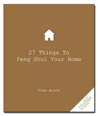 Cover of 27 Things to Feng Shui Your Home
