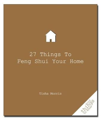 Book cover for 27 Things to Feng Shui Your Home