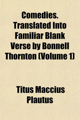 Book cover for Comedies. Translated Into Familiar Blank Verse by Bonnell Thornton (Volume 1)