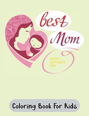 Book cover for Best Mom Coloring Book For Kids