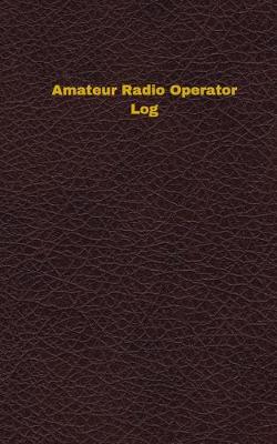 Book cover for Amateur Radio Operator Log (Logbook, Journal - 96 pages, 5 x 8 inches)