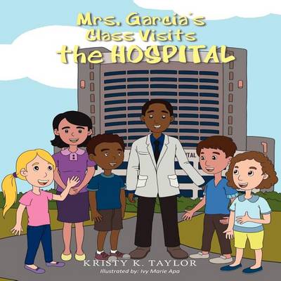 Book cover for Mrs. Garcia's Class Visits the Hospital