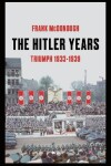 Book cover for The Hitler Years ~ Triumph 1933-1939