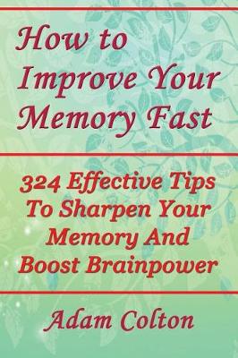 Book cover for How to Improve Your Memory Fast