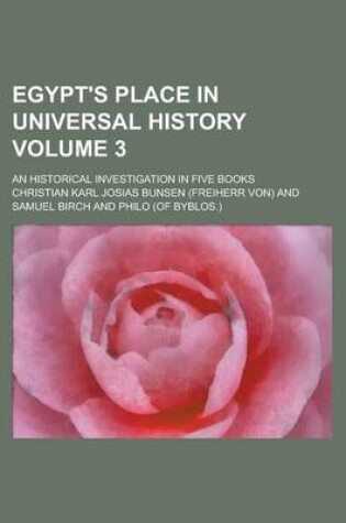 Cover of Egypt's Place in Universal History; An Historical Investigation in Five Books Volume 3