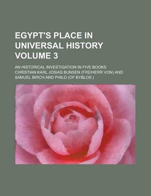 Book cover for Egypt's Place in Universal History; An Historical Investigation in Five Books Volume 3