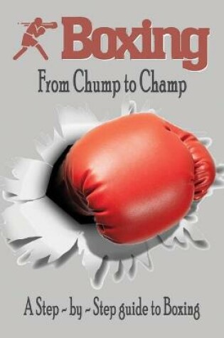 Cover of Boxing - From Chump to Champ