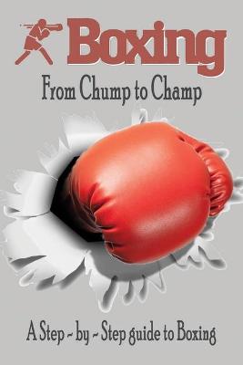 Book cover for Boxing - From Chump to Champ