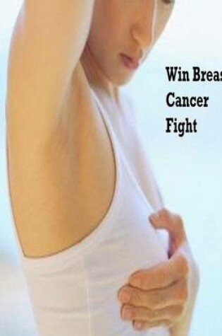 Cover of Win Breast Cancer Fight