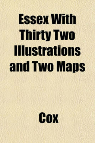 Cover of Essex with Thirty Two Illustrations and Two Maps