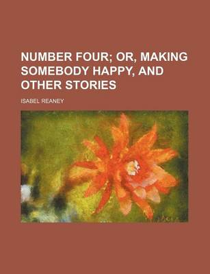 Book cover for Number Four; Or, Making Somebody Happy, and Other Stories