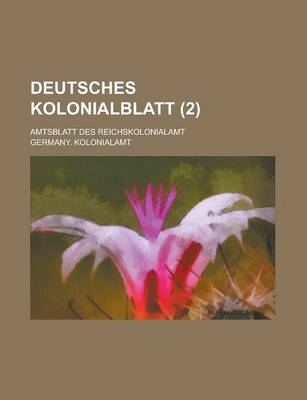 Book cover for Deutsches Kolonialblatt; Amtsblatt Des Reichskolonialamt (2 )