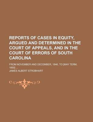 Book cover for Reports of Cases in Equity, Argued and Determined in the Court of Appeals, and in the Court of Errors of South Carolina; From November and December, 1