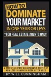 Book cover for How to Dominate Your Market in One Year or Less *for Real Estate Agents Only