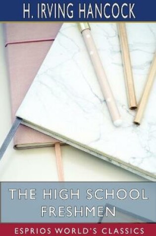 Cover of The High School Freshmen (Esprios Classics)