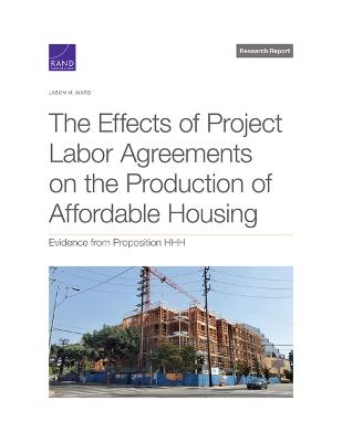 Cover of The Effects of Project Labor Agreements on the Production of Affordable Housing