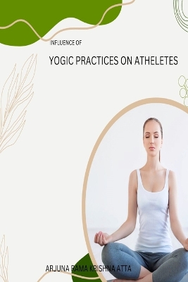 Cover of Influence of Yogic Practices on Athletes