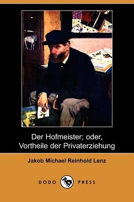 Book cover for Der Hofmeister; Oder, Vortheile Der Privaterziehung (Dodo Press)