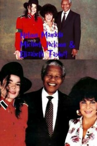 Cover of Nelson Mandela, Michael Jackson & Elizabeth Taylor !