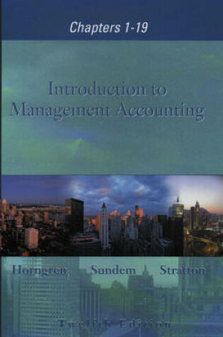 Cover of Introduction to Management Accounting, Chapters 1-19