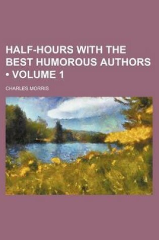 Cover of Half-Hours with the Best Humorous Authors (Volume 1)