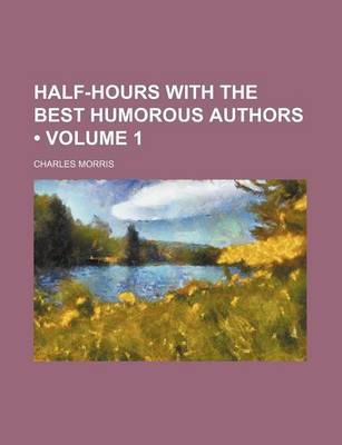 Book cover for Half-Hours with the Best Humorous Authors (Volume 1)