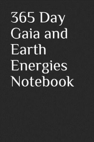 Cover of 365 Day Gaia and Earth Energies Notebook