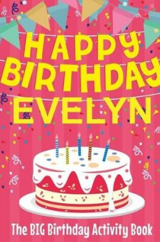 Cover of Happy Birthday Evelyn - The Big Birthday Activity Book