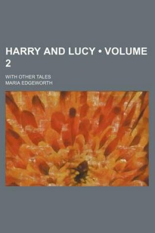 Cover of Harry and Lucy (Volume 2); With Other Tales